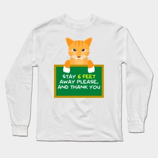 Advice Cat - Stay 6 Feet Away Please, And Thank You Long Sleeve T-Shirt